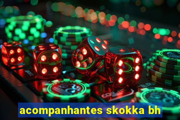 acompanhantes skokka bh